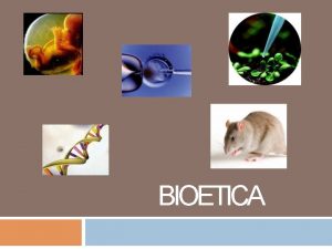 BIOETICA Definicin Etimolgicamente el trmino biotica deriva de