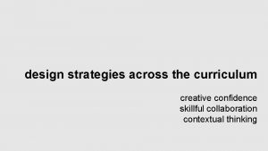 design strategies across the curriculum creative confidence skillful