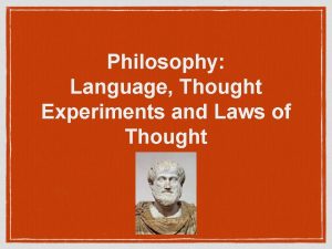 Philosophy Language Thought Experiments and Laws of Thought