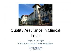 Quality Assurance in Clinical Trials Stephanie de Rijke