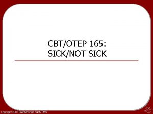 CBTOTEP 165 SICKNOT SICK Copyright 2007 SeattleKing County