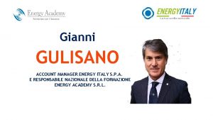 Gianni GULISANO ACCOUNT MANAGER ENERGY ITALY S P