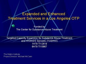 Expanded and Enhanced Treatment Services in a Los