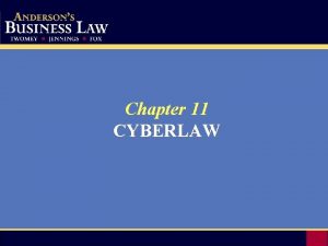 Chapter 11 CYBERLAW Introduction to Cyberlaw Cyberlaw is