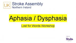 Aphasia Dysphasia Lost for Words Workshop About Aphasia