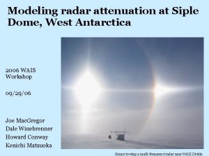 Modeling radar attenuation at Siple Dome West Antarctica