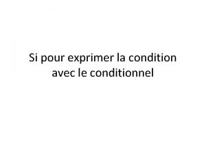 Si pour exprimer la condition avec le conditionnel