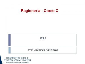 Ragioneria Corso C IRAP Prof Gaudenzio Albertinazzi 1