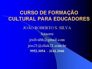 CURSO DE FORMAO CULTURAL PARA EDUCADORES JOO ROBERTO