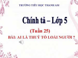 TRNG TIU HC THANH AM Tun 25 BI