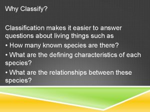 Why Classify Classification makes it easier to answer