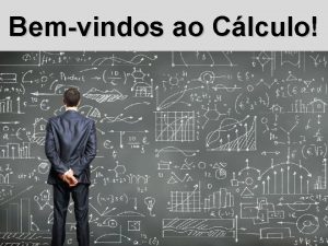 Bemvindos ao Clculo Clculo Diferencial e Integral No