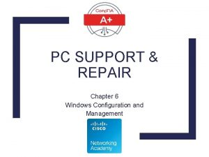 PC SUPPORT REPAIR Chapter 6 Windows Configuration and