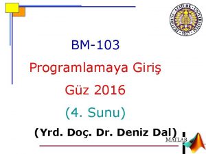 BM103 Programlamaya Giri Gz 2016 4 Sunu Yrd