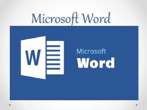 Microsoft Word Ang Microsoft Word ay isang malawakang