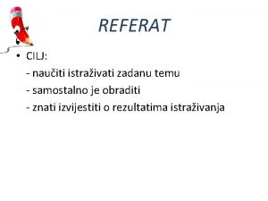 REFERAT CILJ nauiti istraivati zadanu temu samostalno je