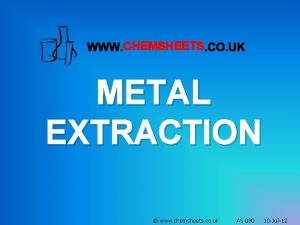 CHEMSHEETS METAL EXTRACTION www chemsheets co uk AS