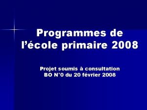 Programmes de lcole primaire 2008 Projet soumis consultation