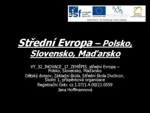 Stedn Evropa Polsko Slovensko Maarsko VY32INOVACE17ZEMPISstedn Evropa Polsko