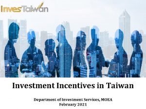 Investment Incentives in Taiwan Department of Investment Services