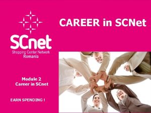 CAREER in SCNet Module 2 Career in SCnet