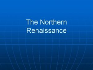 The Northern Renaissance The Renaissance Continues n Merchants