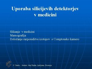 Uporaba silicijevih detektorjev v medicini Slikanje v medicini