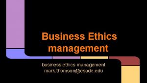 Business Ethics management business ethics management mark thomsonesade