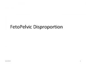 Feto Pelvic Disproportion 262022 1 Outlines Definition Etiology