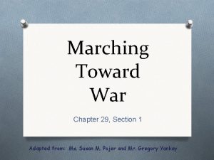 Marching Toward War Chapter 29 Section 1 Adapted