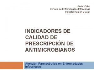 Javier Cobo Servicio de Enfermedades Infecciosas Hospital Ramn