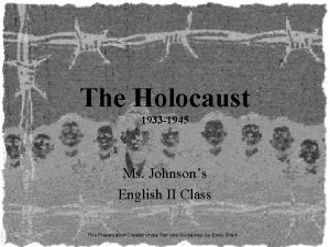 The Holocaust 1933 1945 Ms Johnsons English II