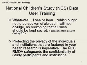 A 6 NCS Data User Training National Childrens