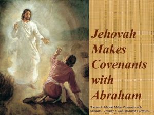 Jehovah Makes Covenants with Abraham Lesson 9 Jehovah