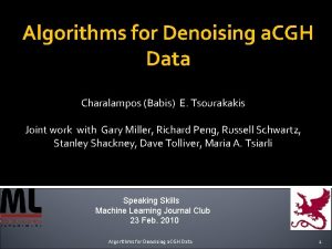 Algorithms for Denoising a CGH Data Charalampos Babis