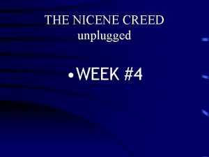 THE NICENE CREED unplugged WEEK 4 THE NICENE