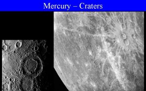 Mercury Craters Mercury Craters Craters are shallower More