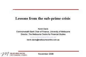 Lessons from the subprime crisis Kevin Davis Commonwealth