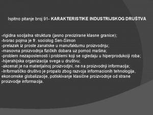 Ispitno pitanje broj 91 KARAKTERISTIKE INDUSTRIJSKOG DRUTVA rigidna