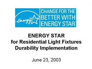 ENERGY STAR for Residential Light Fixtures Durability Implementation