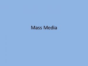 Mass Media Questions How does the mass media