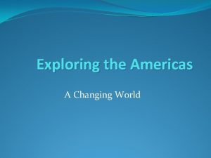Exploring the Americas A Changing World The Crusades