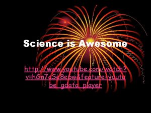 Science is Awesome http www youtube comwatch vh