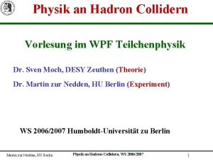 Physik an Hadron Collidern Vorlesung im WPF Teilchenphysik