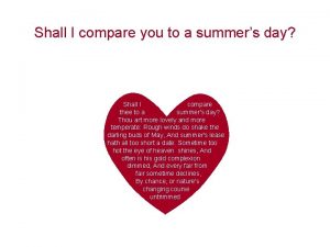 Shall I compare you to a summers day