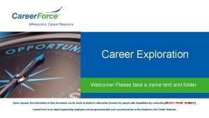 Career Exploration Welcome Please take a name tent