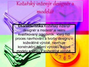 Koask inenr designr a model Charakteristika Koask inenr