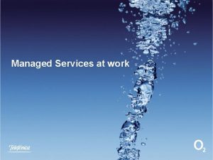 Managed Services at work PRICE LOWER TCO EASY