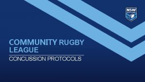 COMMUNITY RUGBY LEAGUE CONCUSSION PROTOCOLS 2020 COMMUNITY CONCUSSION