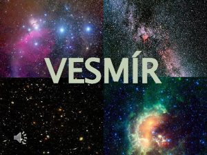 VESMR VESMR Co ve vesmr obsahuje pojm as